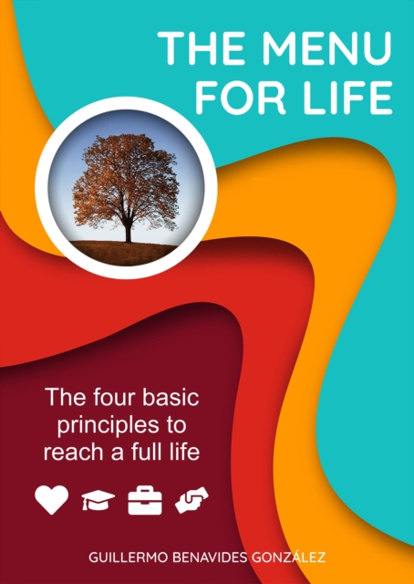 The Menu for Life : The Four Basic Principles to Reach a Full Life, EPUB eBook