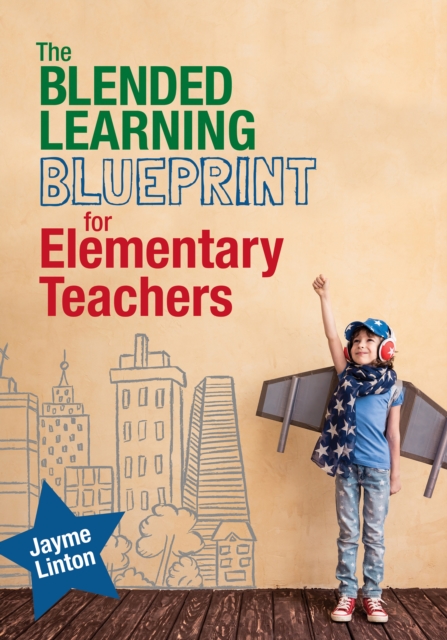 The Blended Learning Blueprint for Elementary Teachers, PDF eBook