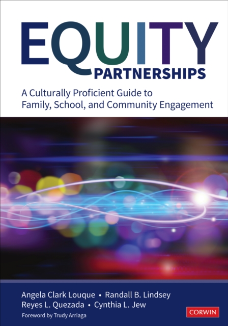 Equity Partnerships : A Culturally Proficient Guide to Family, School, and Community Engagement, PDF eBook