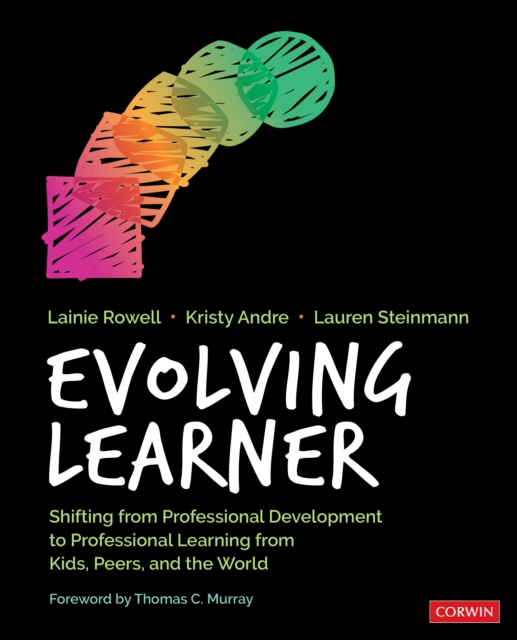 Evolving Learner : Shifting From Professional Development to Professional Learning From Kids, Peers, and the World, Paperback / softback Book