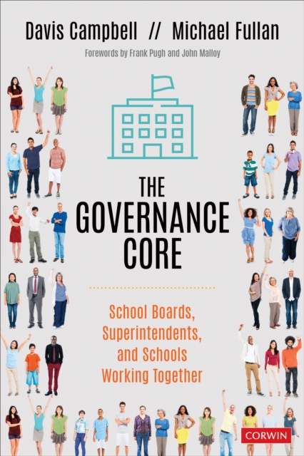 The Governance Core : School Boards, Superintendents, and Schools Working Together, Paperback / softback Book