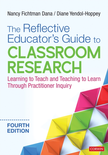 The Reflective Educator's Guide to Classroom Research : Learning to Teach and Teaching to Learn Through Practitioner Inquiry, PDF eBook
