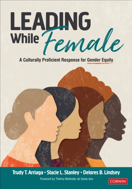 Leading While Female : A Culturally Proficient Response for Gender Equity, Paperback / softback Book
