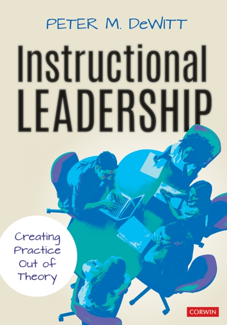 Instructional Leadership : Creating Practice Out of Theory, PDF eBook