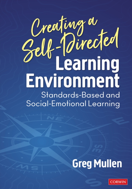 Creating a Self-Directed Learning Environment : Standards-Based and Social-Emotional Learning, PDF eBook