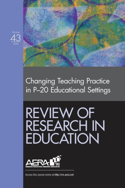 Review of Research in Education : Changing Teaching Practice in P-20 Educational Settings, Paperback / softback Book