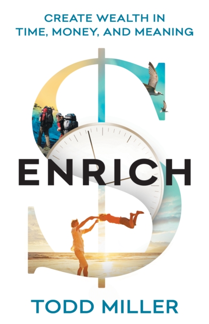 ENRICH : Create Wealth in Time, Money, and Meaning, EPUB eBook