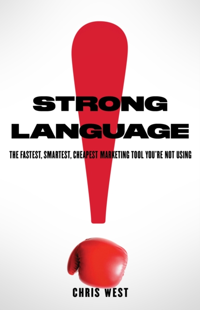 Strong Language : The Fastest, Smartest, Cheapest Marketing Tool You're Not Using, EPUB eBook