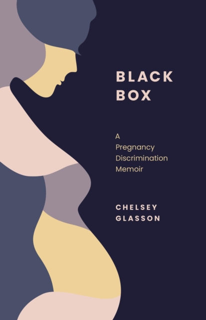 Black Box : A Pregnancy Discrimination Memoir, EPUB eBook