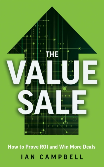 The Value Sale : How to Prove ROI and Win More Deals, EPUB eBook