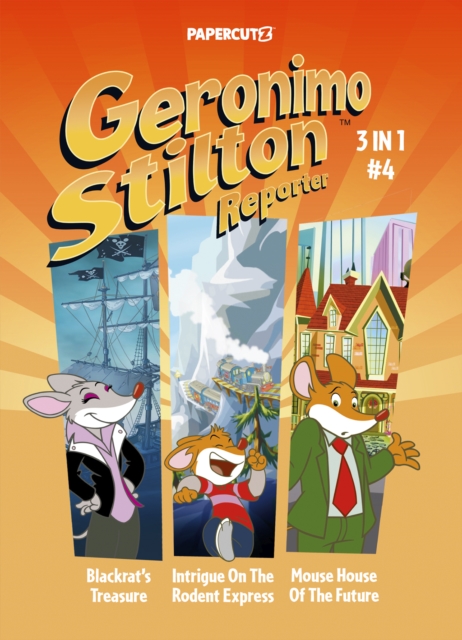 Geronimo Stilton Reporter 3-in-1 Vol. 4 : Collecting 'Blackrat's Treasure,' 'Intrigue on the Rodent Express,' and 'Mouse House of the Future', Paperback / softback Book
