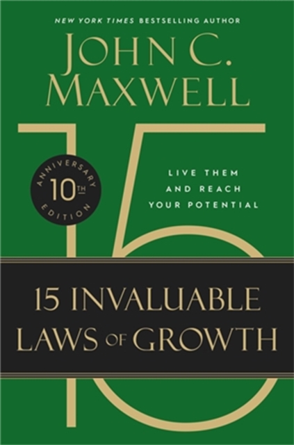 The 15 Invaluable Laws of Growth (10th Anniversary Edition) : Live Them and Reach Your Potential, Paperback / softback Book