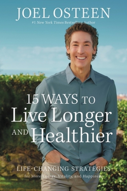 15 Ways to Live Longer and Healthier : Life-Changing Strategies for Greater Energy, a More Focused Mind, and a Calmer Soul, Hardback Book
