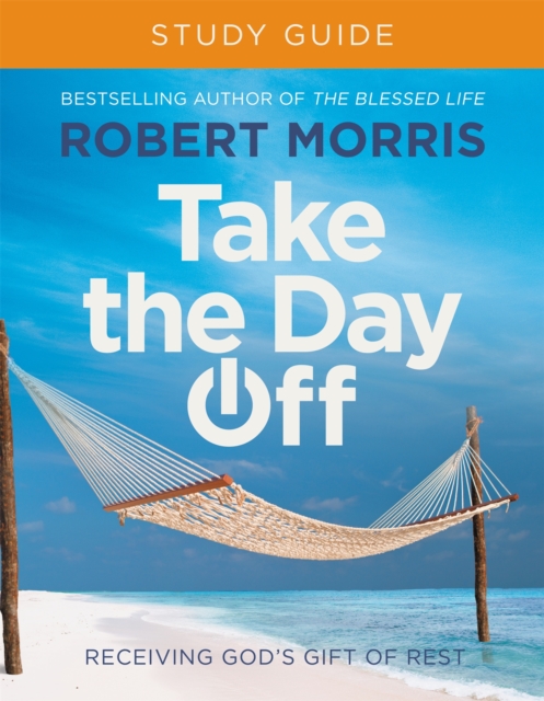 Take the Day Off Study Guide (Study Guide) : Receiving God's Gift of Rest, Paperback / softback Book