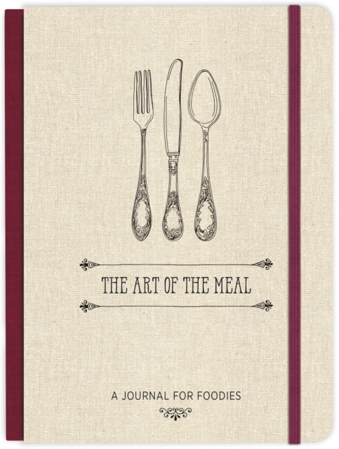 The Art of the Meal Hardcover Journal : A Journal for Foodies, Hardback Book