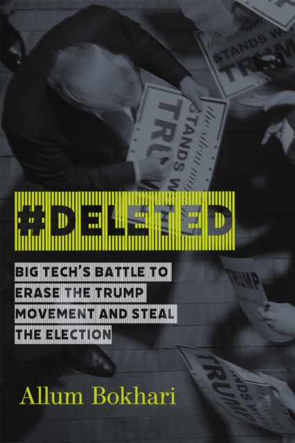 #DELETED : Big Tech's Battle to Erase a Movement and Subvert Democracy, Hardback Book