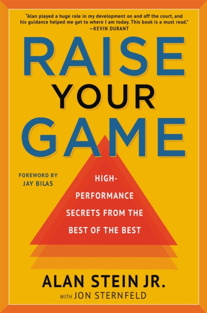 Raise Your Game : High-Performance Secrets from the Best of the Best, Paperback / softback Book