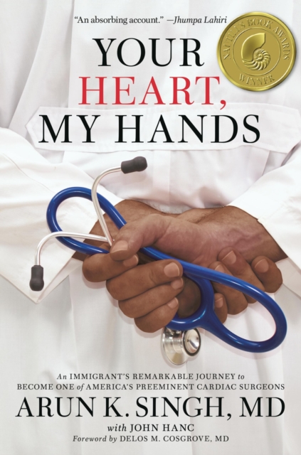 Your Heart, My Hands : An Immigrant's Remarkable Journey to Become One of America's Preeminent Cardiac Surgeons, Hardback Book