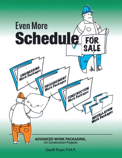 Even More Schedule for Sale : Advanced Work Packaging, for Construction Projects, EPUB eBook