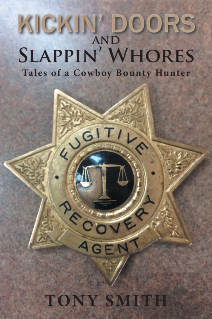 Kickin' Doors and Slappin' Whores : Tales of a Cowboy Bounty Hunter, EPUB eBook