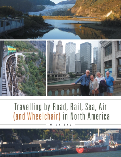 Travelling by Road, Rail, Sea, Air (And Wheelchair) in North America, EPUB eBook