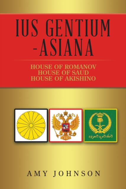 Ius Gentium -Asiana : House of Akishino, House of Romanov, House of Saud, EPUB eBook