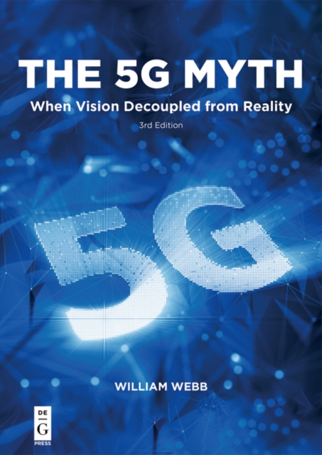 The 5G Myth : When Vision Decoupled from Reality, EPUB eBook