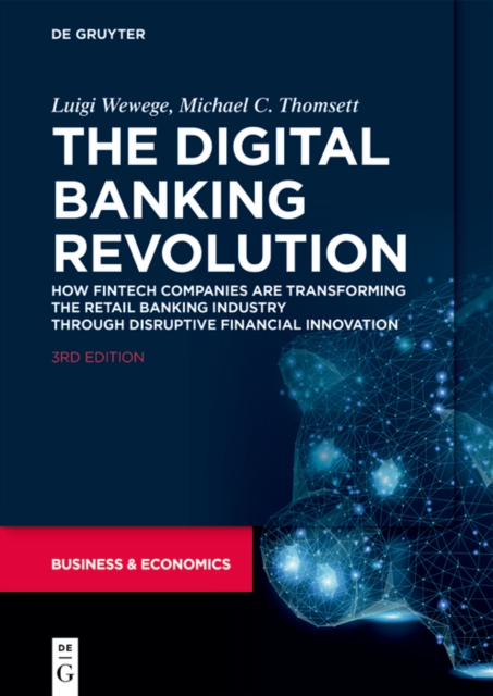 The Digital Banking Revolution : How Fintech Companies are Transforming the Retail Banking Industry Through Disruptive Financial Innovation, PDF eBook