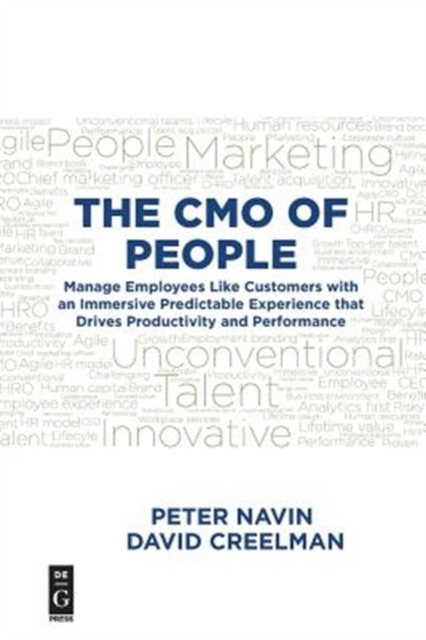 The CMO of People : Manage Employees Like Customers with an Immersive Predictable Experience that Drives Productivity and Performance, Paperback / softback Book