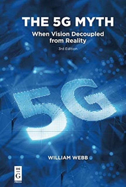 The 5g Myth : When Vision Decoupled from Reality, Paperback / softback Book