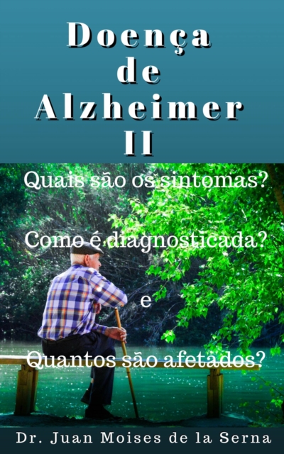 Doenca de Alzheimer II: Quais sao os sintomas?, Como e diagnosticada? e Quantos sao afetados?, EPUB eBook