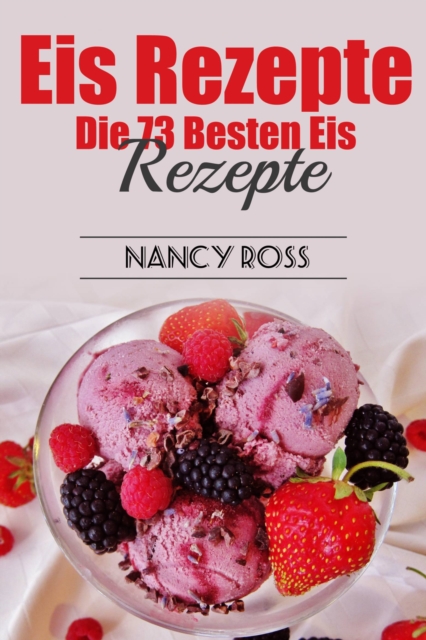 Eis Rezepte: Die 73 Besten Eis Rezepte, EPUB eBook