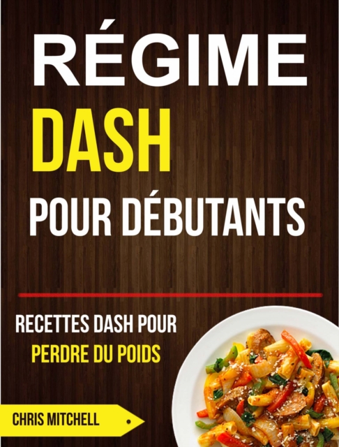 Regime Dash pour Debutants : Recettes Dash pour Perdre du Poids, EPUB eBook