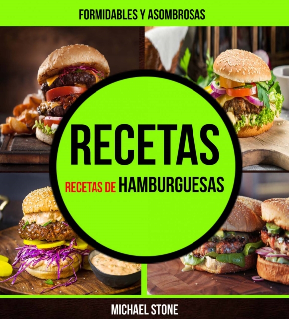Recetas: Formidables y asombrosas recetas de hamburguesas, EPUB eBook