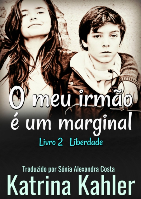 O MEU IRMAO E UM MARGINAL Livro 2 Liberdade!, EPUB eBook