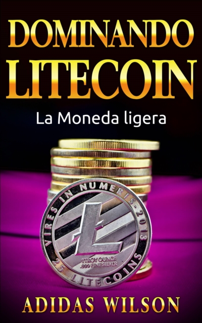 Dominando Litecon. La Moneda ligera., EPUB eBook