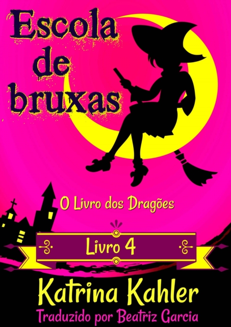 Escola de Bruxas - Livro 4: O Livro dos Dragoes, EPUB eBook