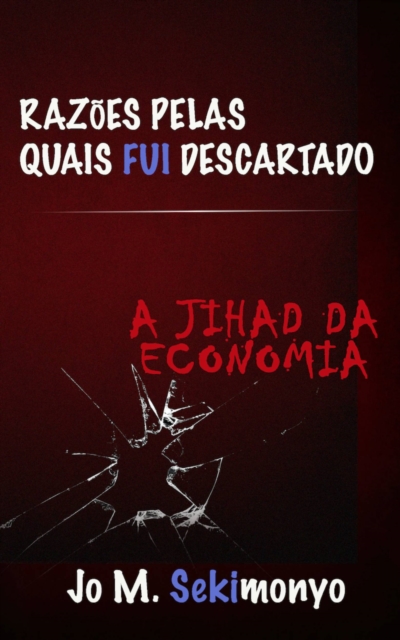 Razoes pelas quais fui descartado: A Jihad Da Economia, EPUB eBook