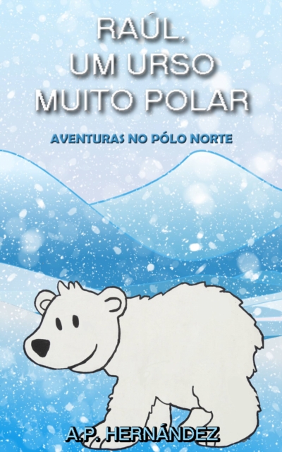 Raul, um Urso Muito Polar - Aventuras no Polo Norte, EPUB eBook
