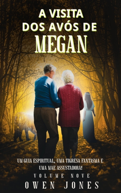 A Visita dos Avos de Megan : Um Guia Espiritual, Uma Tigresa Fantasma e Uma Mae Assustadora!, EPUB eBook
