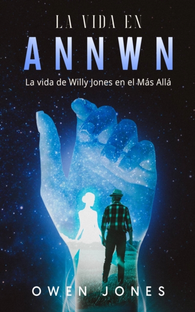 La vida en Annwn : La vida de Willy Jones en el Mas Alla, EPUB eBook