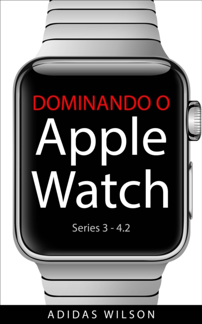 Dominando O Apple Watch, EPUB eBook