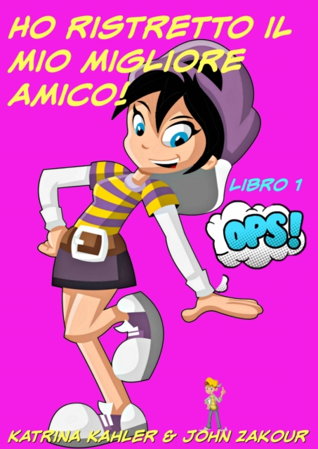 Ho ristretto il mio migliore amico! - Libro 1 - Ops!, EPUB eBook