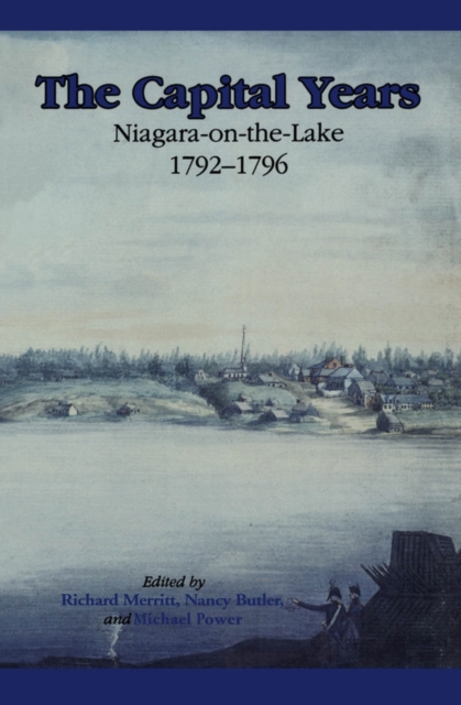 The Capital Years : Niagara-on-the-Lake 1792-1796, Paperback / softback Book