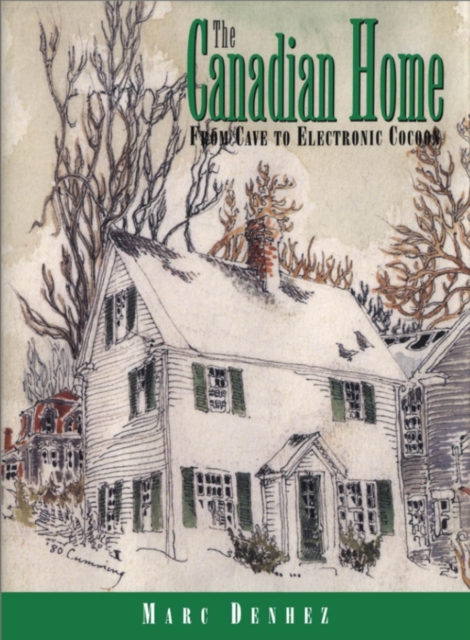 The Canadian Home : From Cave to Electronic Cocoon, Hardback Book