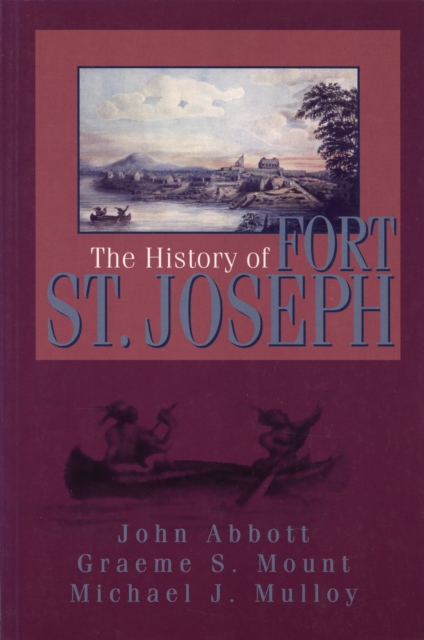 The History of Fort St. Joseph, Paperback / softback Book