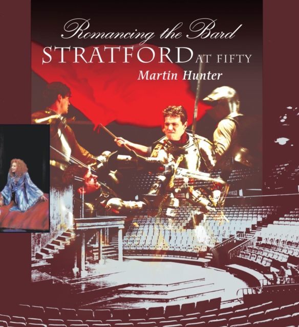 Romancing the Bard : Stratford at Fifty, Hardback Book