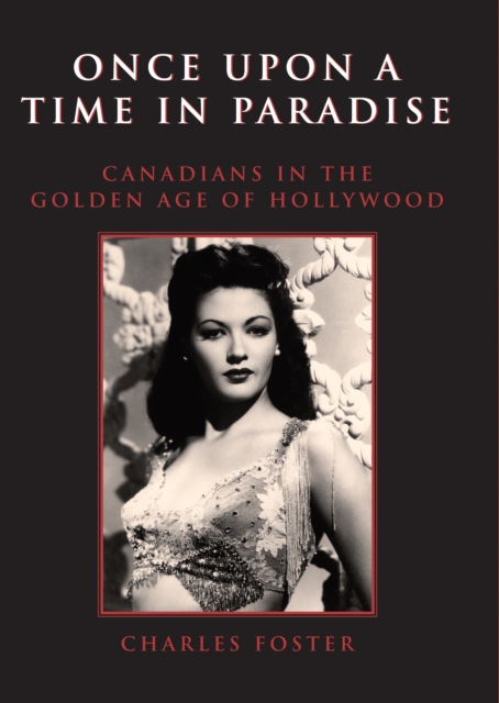 Once Upon a Time in Paradise : Canadians in the Golden Age of Hollywood, Hardback Book