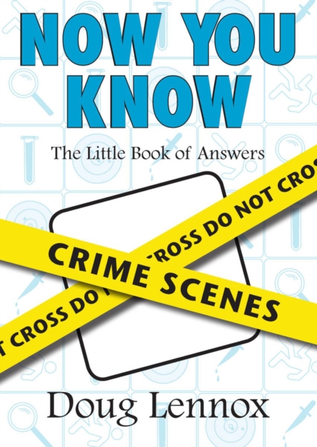 Now You Know Crime Scenes : The Little Book of Answers, Paperback / softback Book