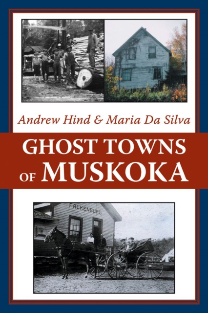 Ghost Towns of Muskoka, Paperback / softback Book
